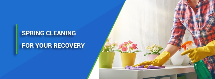 Spring cleaning tips for addiction recovery